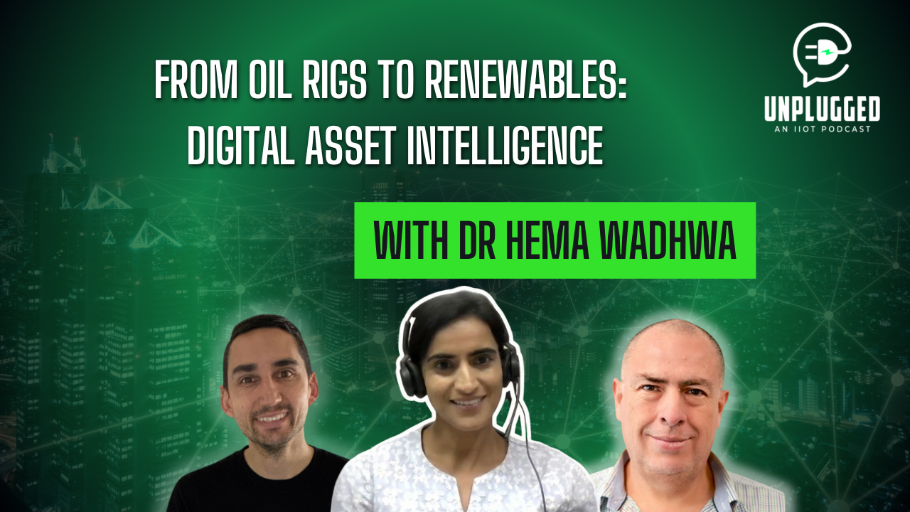 From Oil Rigs to Renewables: Building Digital Asset Intelligence for the Energy Transition with Dr Hema Wadhwa